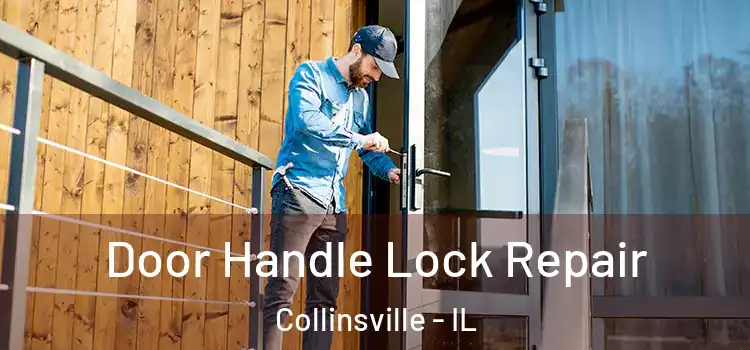 Door Handle Lock Repair Collinsville - IL