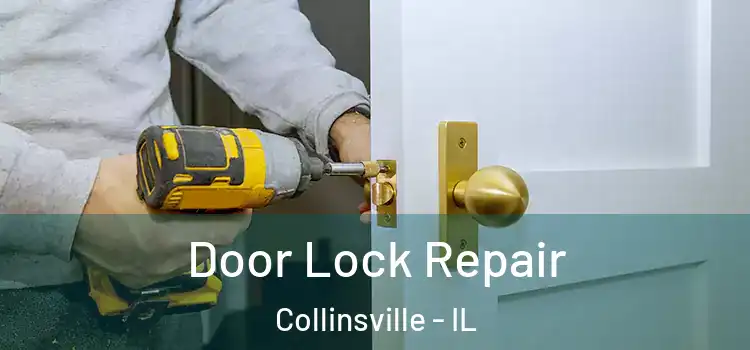Door Lock Repair Collinsville - IL