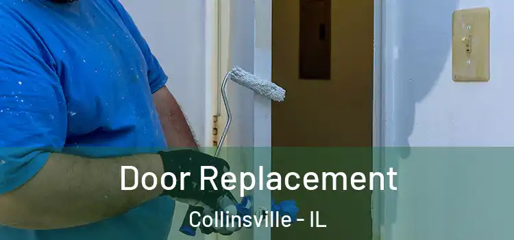 Door Replacement Collinsville - IL