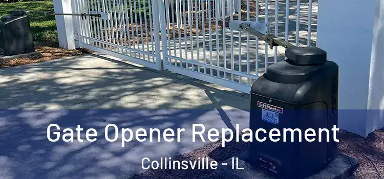 Gate Opener Replacement Collinsville - IL